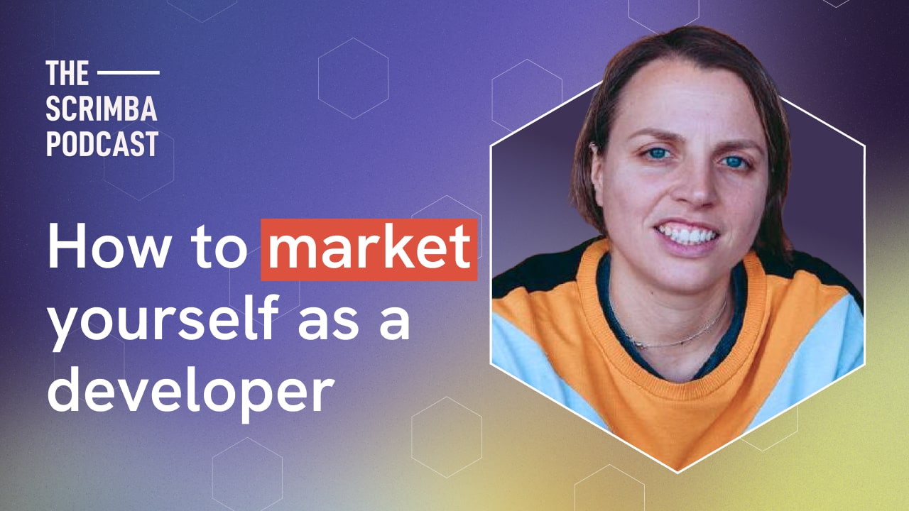 How to market yourself as a developer title. The Scrimba podcast subtitle. Profile photo of Stefania Rosca.