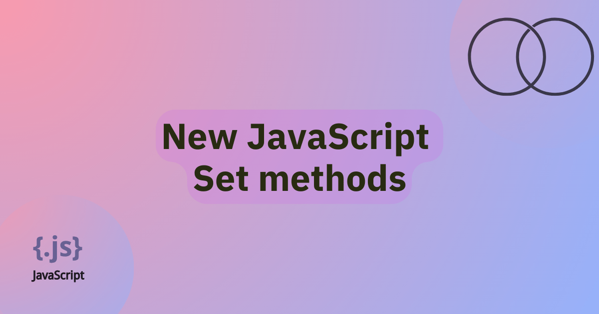 New JavaScript Set Methods