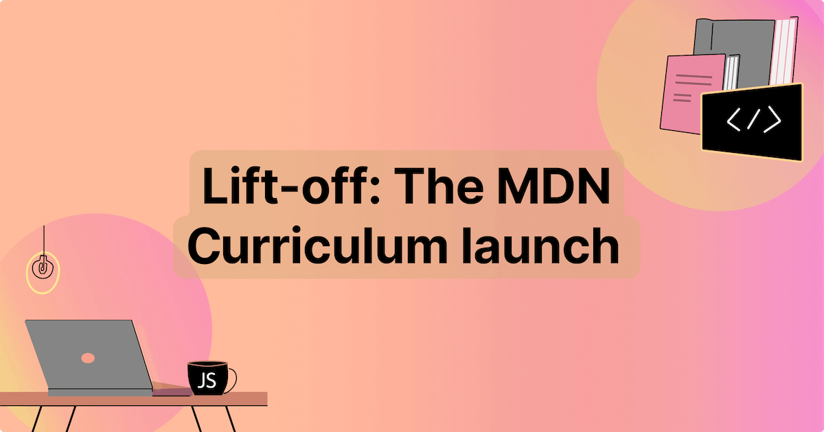 Lift-off: The MDN Curriculum Launch