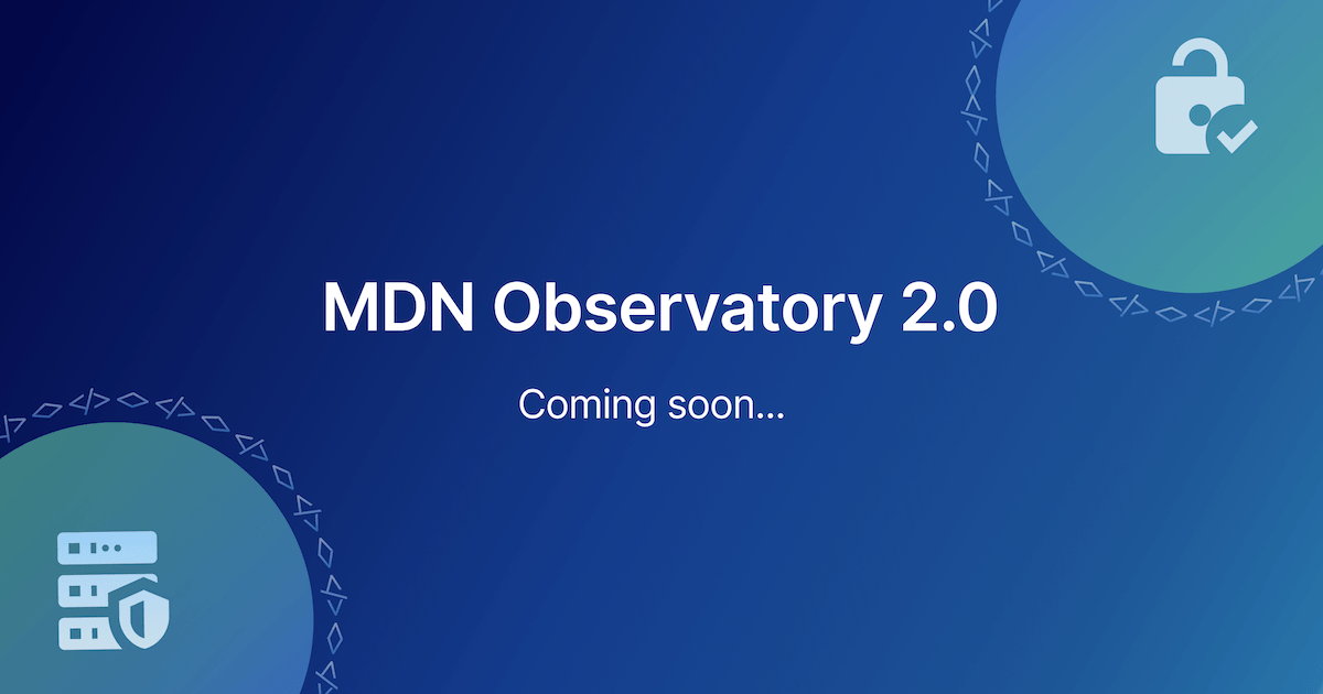 MDN Observatory 2.0 title. Coming soon subtitle. Gradient background with icon of a lock and an icon of a server and shield.