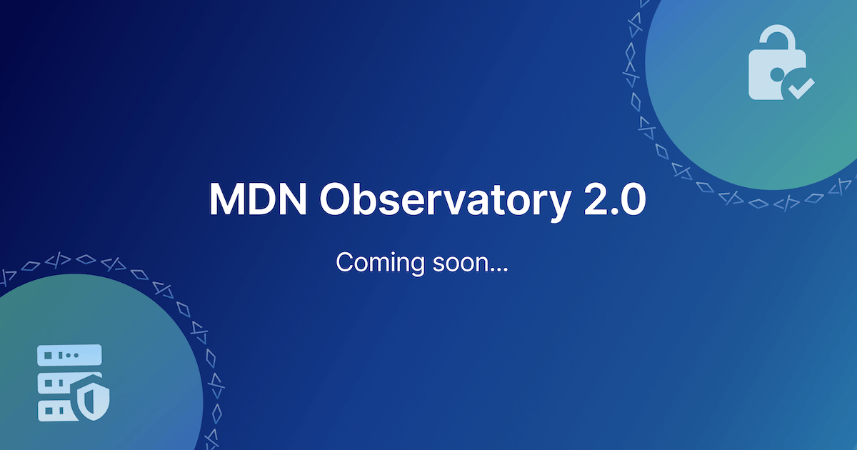 Coming Soon MDN Observatory 2.0