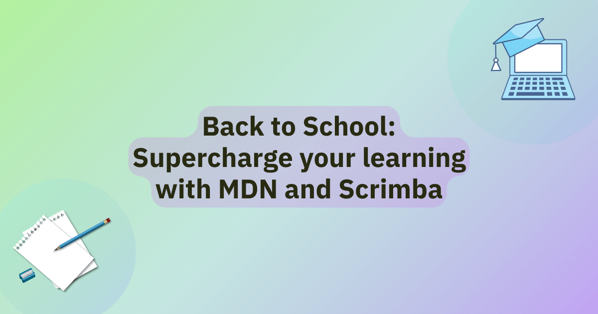 Back to school: Supercharge your learning with MDN and Scrimba title.  A vibrant gradient with pencil and paper graphic in the bottom-left corner and a graphic with a laptop wearing a mortarboard academic cap in the top-right corner.
