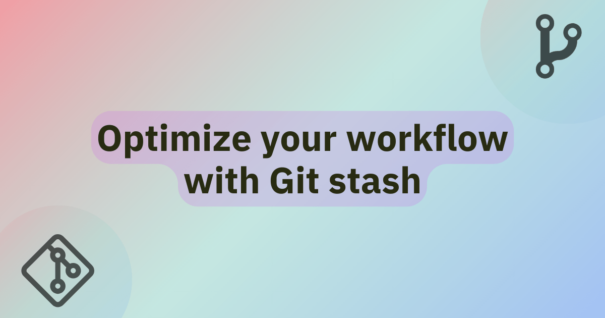 Optimize Your Workflow with Git Stash