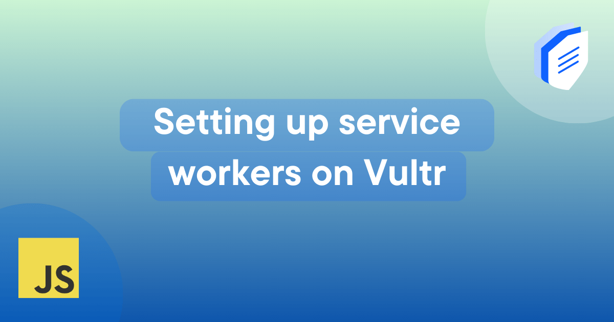 Vultr Service Workers Setup The Comprehensive Guide You Need