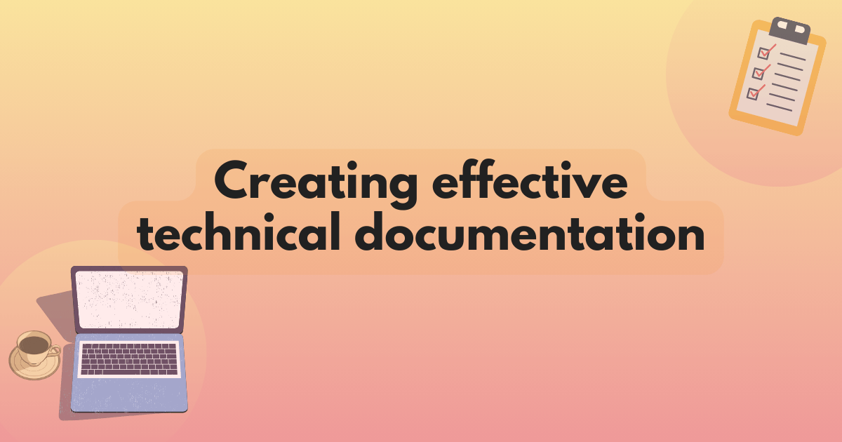 Title text reading Creating effective technical documentation. A vibrant gradient behind the artwork <a href=