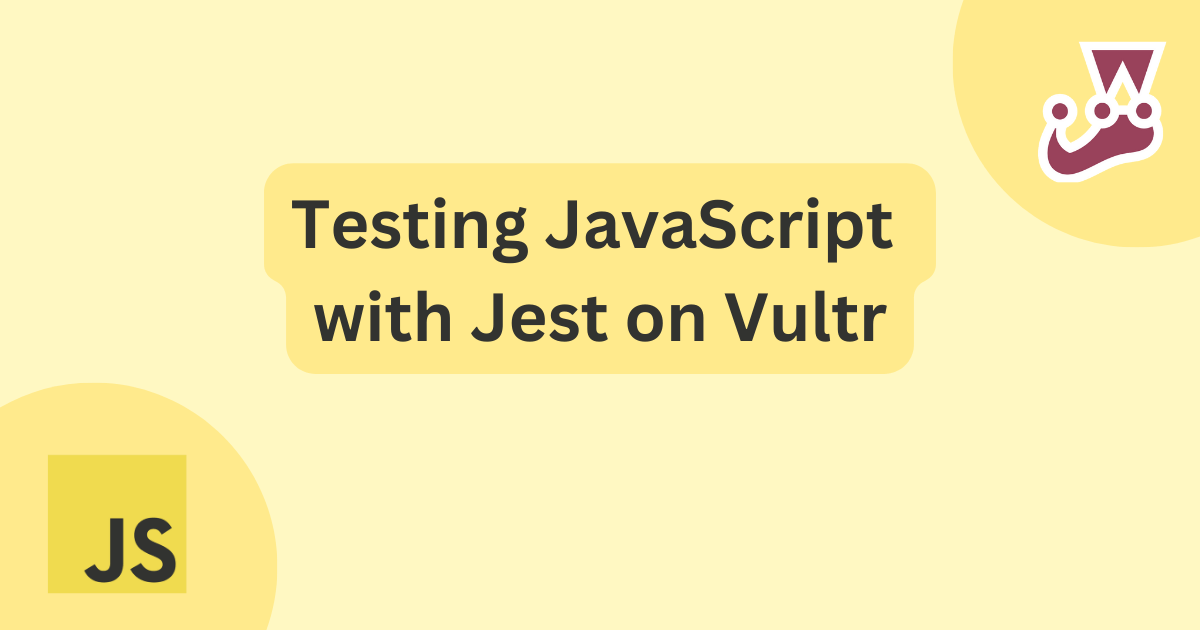 Testing JavaScript with Jest on Vultr