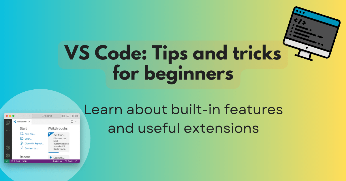 Image text reads "VS Code: tips and tricks for beginners. Learn about built-in features and useful extensions." The image has a vibrant gradient background with a vs code window at the bottom left and a graphic of a computer screen displaying a terminal window at the top right.
