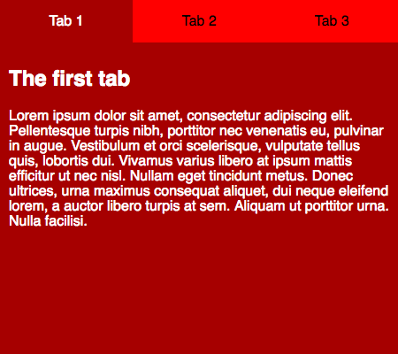 Three tab interface with Tab 1 selected and only its contents are displayed. The contents of other tabs are hidden. If a tab is selected, then it's text-color changes from black to white and the background-color changes from orange-red to saddle brown.