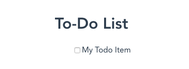 The current rendering state of the app, which includes a title of To-Do List, and a single checkbox and label