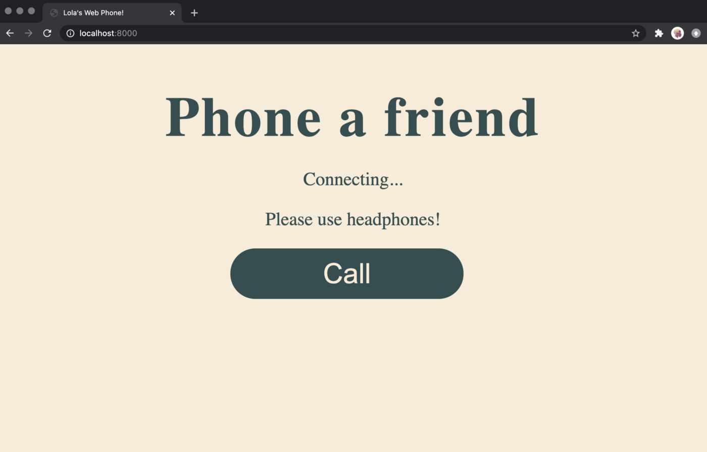 A cream background with the words 'phone a friend' in bold, dark green font as the heading. 'Connecting...' is immediately below that and 'please use headphones!' below that. Following on, a big dark green button with 'Call' written in the same cream color of the background. 
