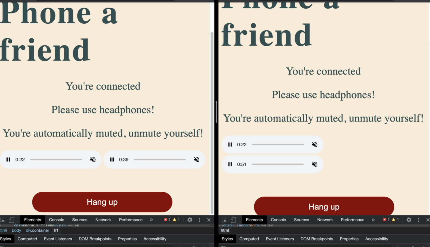 Two screens side by side both have a cream background with the words 'phone a friend' in bold, dark green font as the heading. 'You're connected' is immediately below that and 'please use headphones!' and 'You're automatically muted, please unmute yourself!' below that. Following on, a big dark red button with 'Hang up' written in the same cream color of the background.