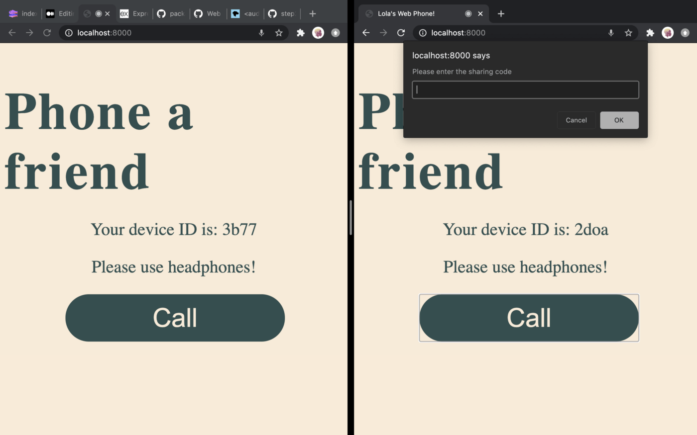 Two screens side by side both A cream background with the words 'phone a friend' in bold, dark green font as the heading. The first screen has 'Your device ID is: 3b77' and the second 'Your device ID is: 2doa', is immediately below the title and 'please use headphones!' below that. Following on, a big dark green button with 'Call' written in the same cream color of the background. The second screen has a browser dialogue that asks for a peer id.