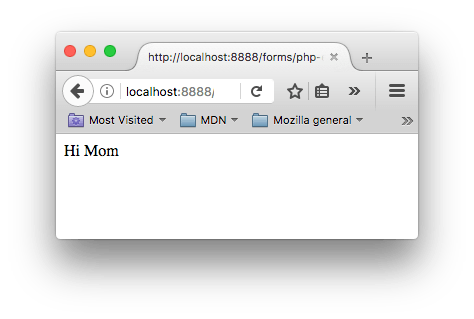 それ以外の空白のウェブページに "hi mom" と表示された場合、 POST メソッドでフォームデータを PHP ファイルに送信した後のレスポンスとして受け取ったデータ