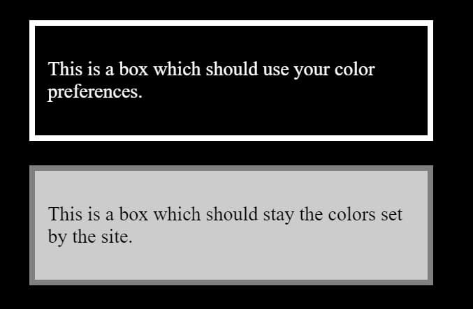上の例では、高コントラストモードで、最初のボックスは黒い背景、 2 番目のボックスは CSS のグレーの背景で表示されています。