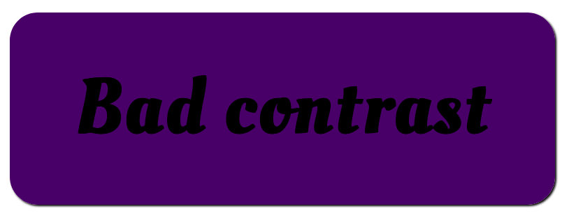 An example of bad color contrast consisting of the words bad contrast with a dark purple background.